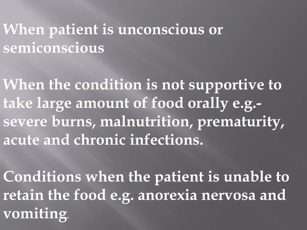 when patient is unconscious or semiconscious