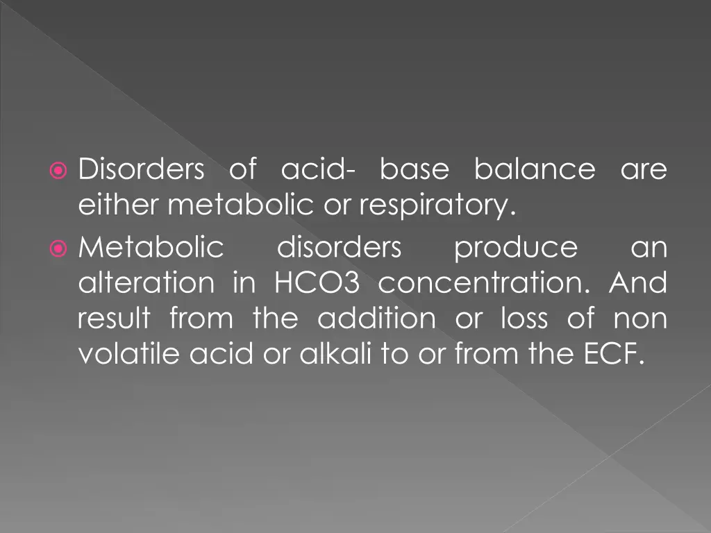 disorders of acid base balance are either