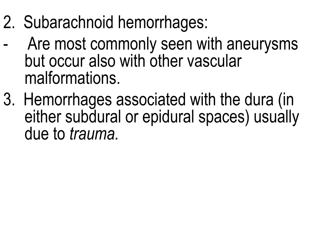 2 subarachnoid hemorrhages are most commonly seen