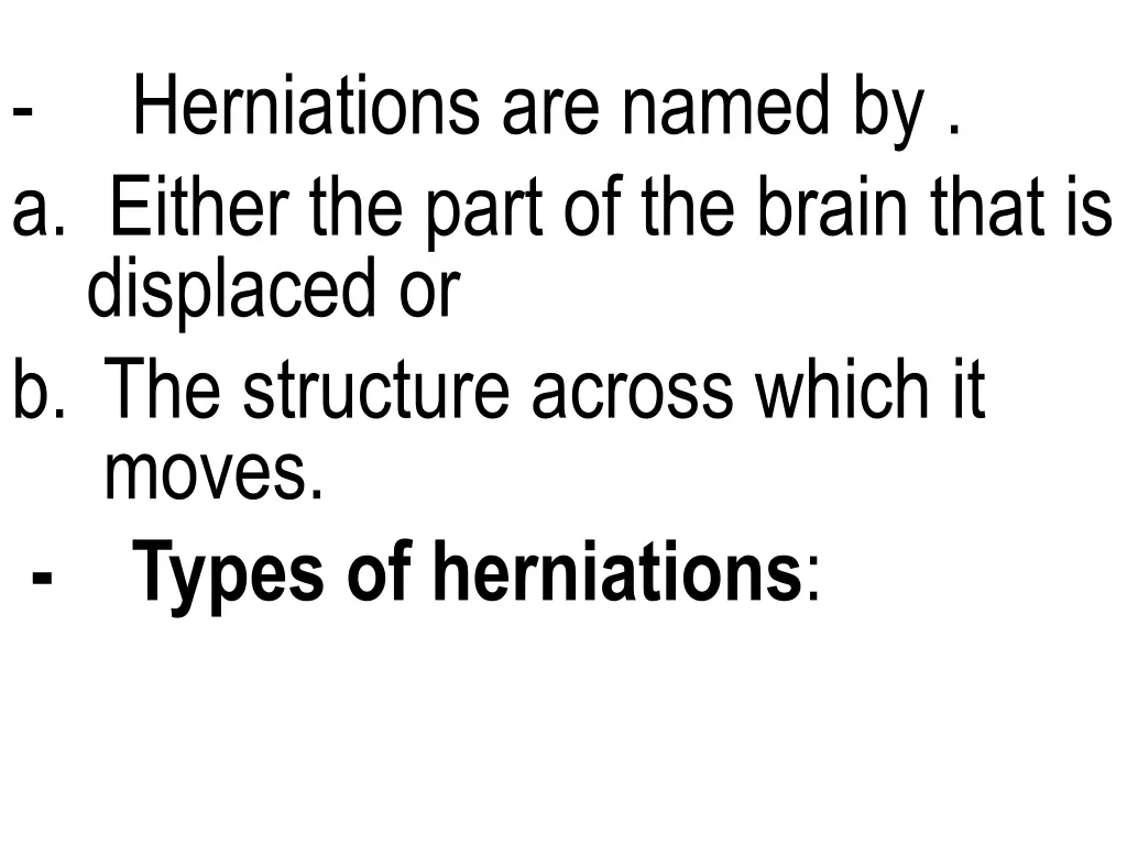 a either the part of the brain that is displaced