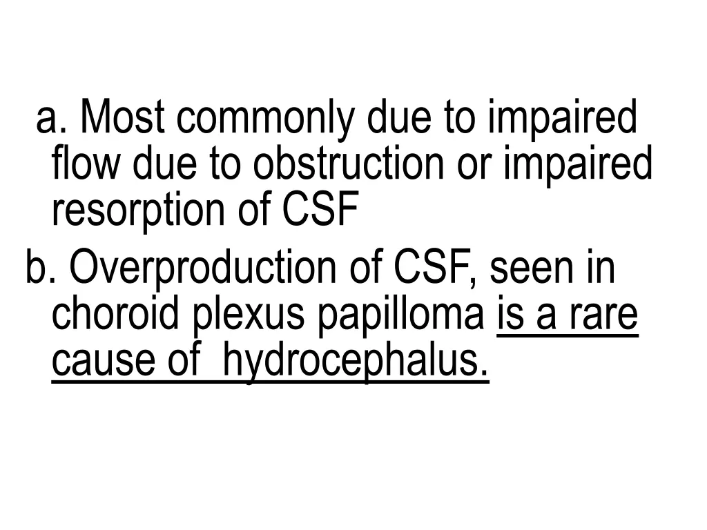 a most commonly due to impaired flow