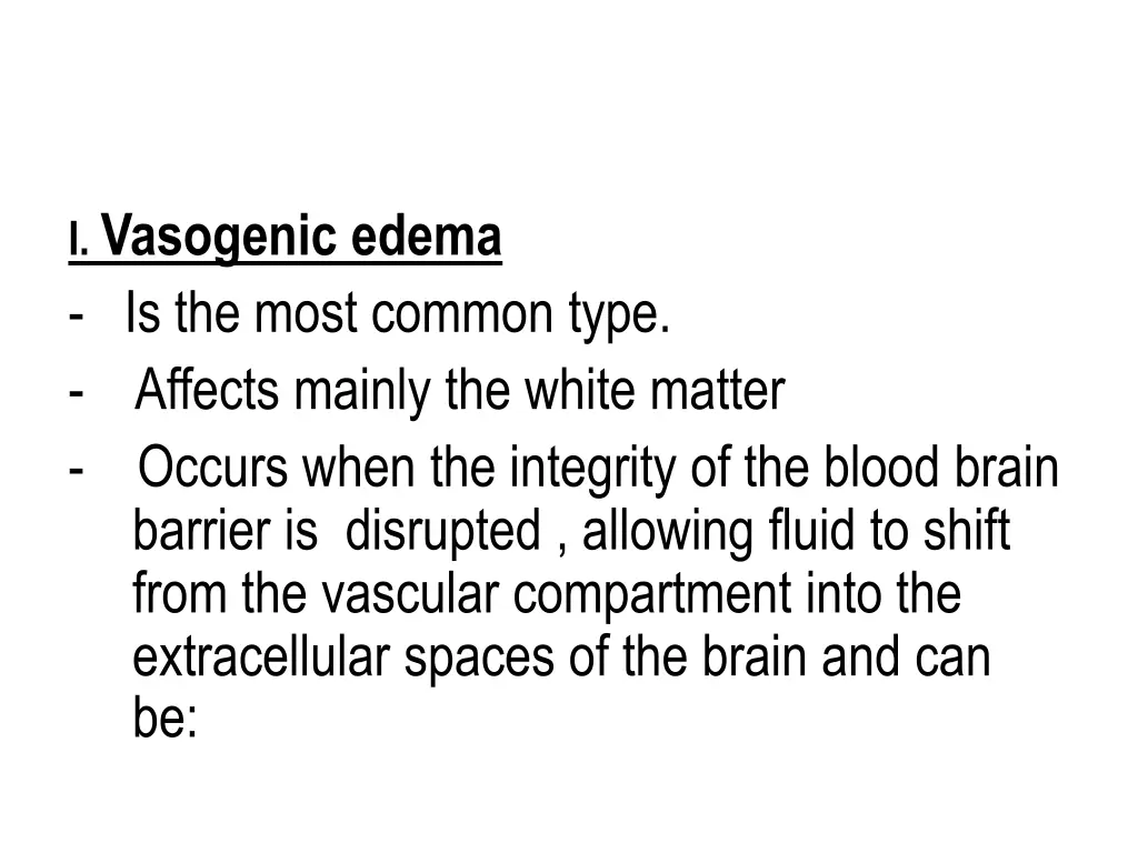 i vasogenic edema is the most common type affects