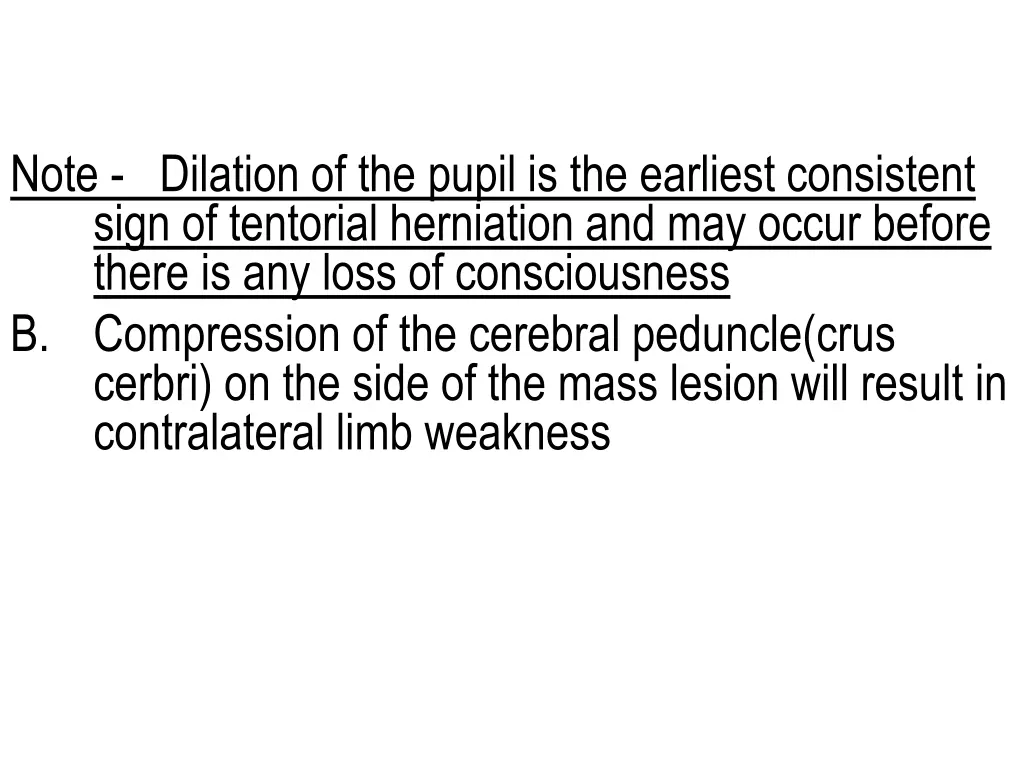 note dilation of the pupil is the earliest
