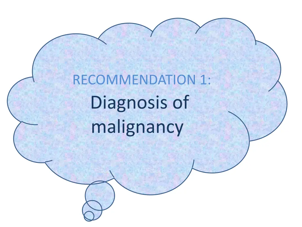recommendation 1 diagnosis of malignancy