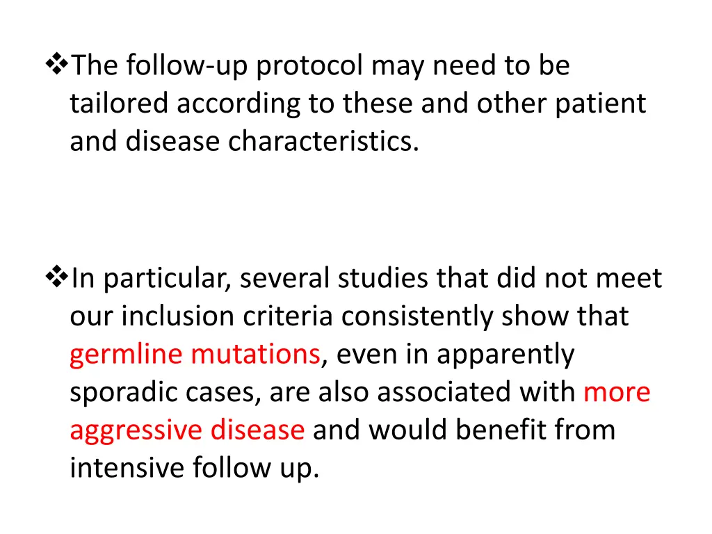 the follow up protocol may need to be tailored