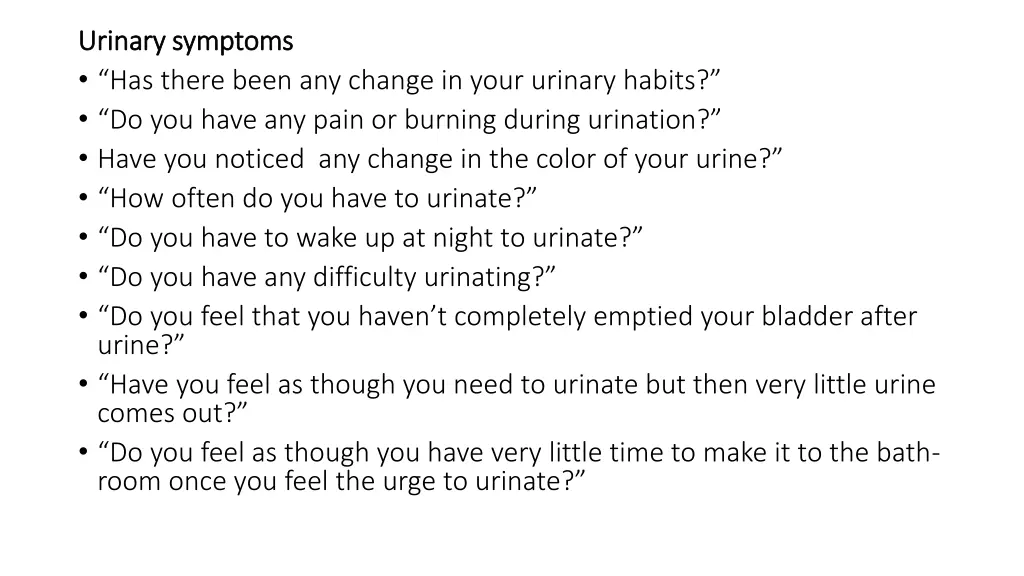 urinary symptoms urinary symptoms has there been