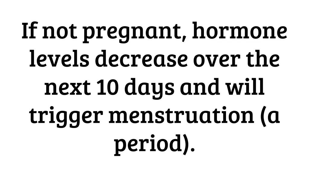 if not pregnant hormone levels decrease over