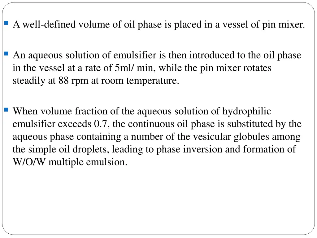 a well defined volume of oil phase is placed