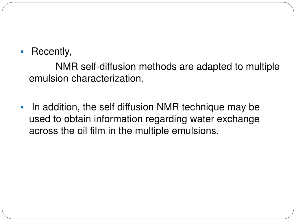 recently nmr self diffusion methods are adapted