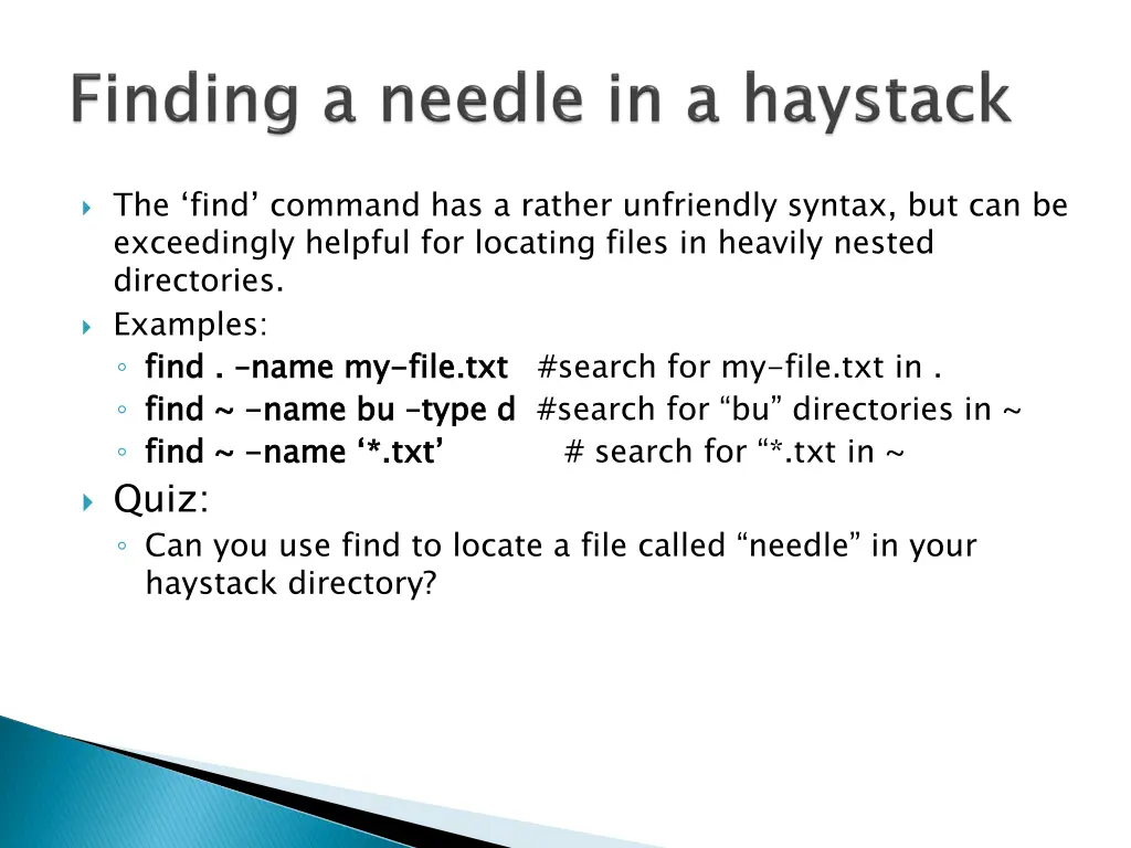 the find command has a rather unfriendly syntax
