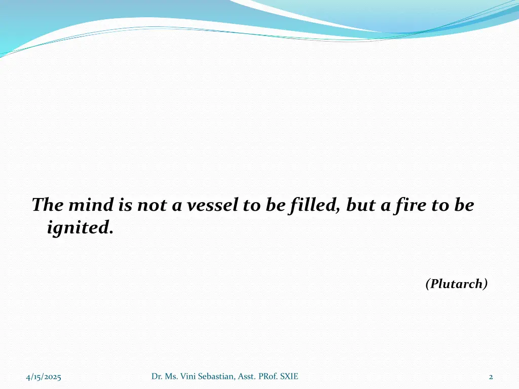 the mind is not a vessel to be filled but a fire