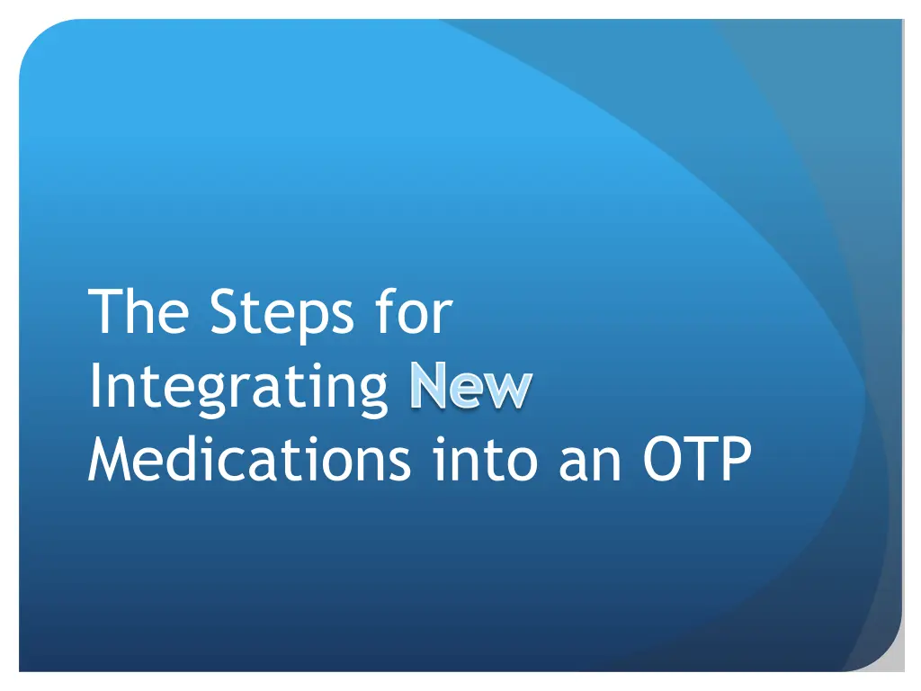 the steps for integrating new medications into