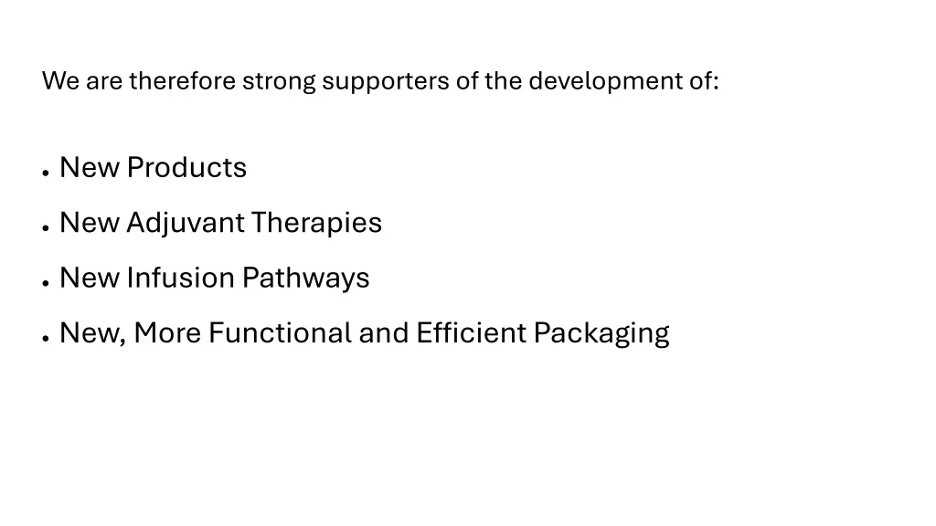 we are therefore strong supporters