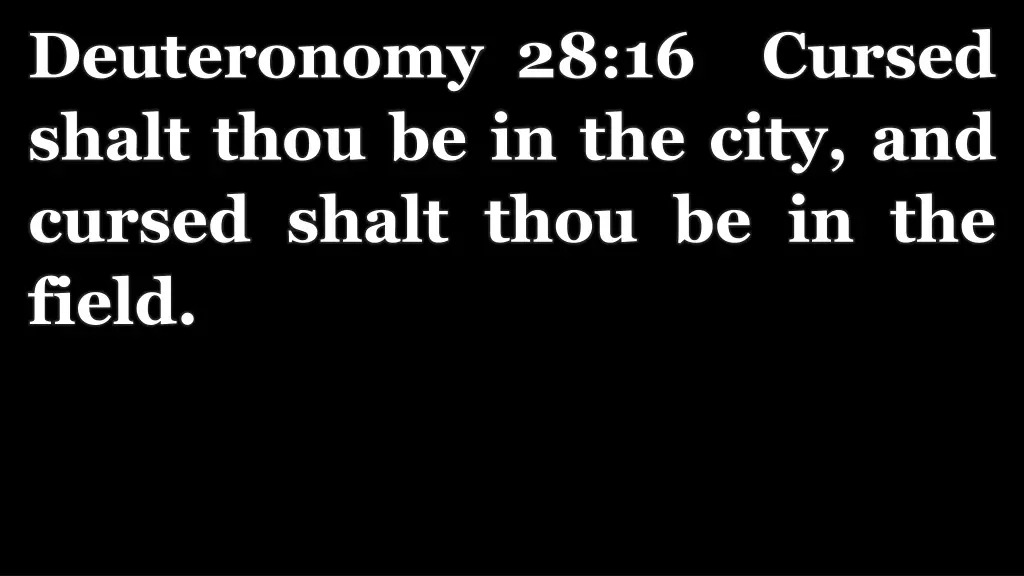 deuteronomy 28 16 cursed shalt thou