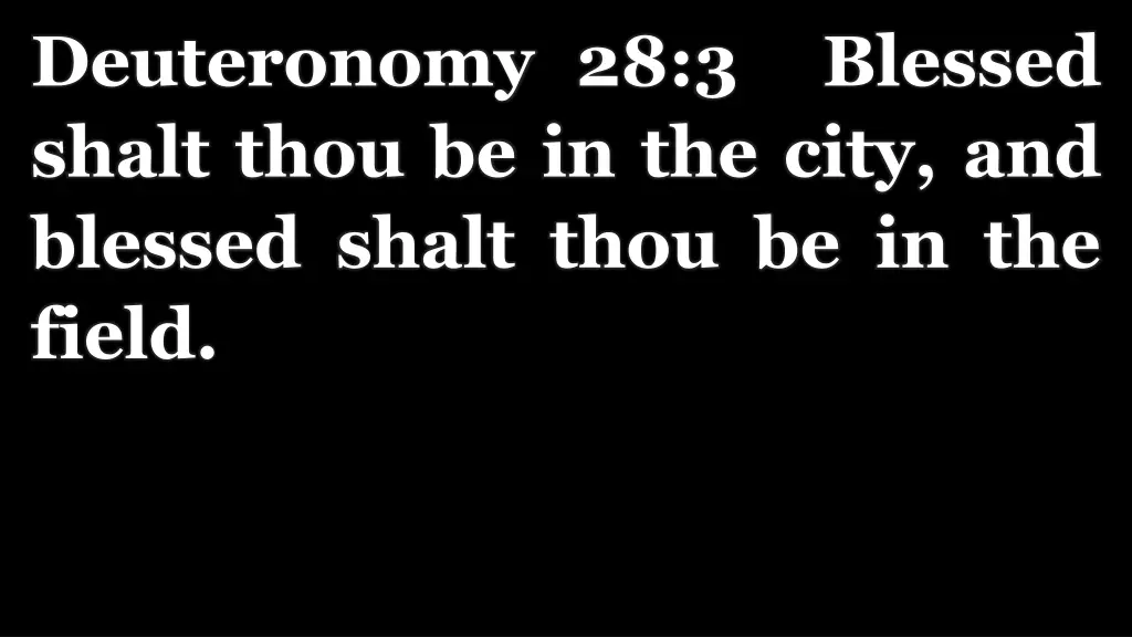 deuteronomy 28 3 blessed shalt thou