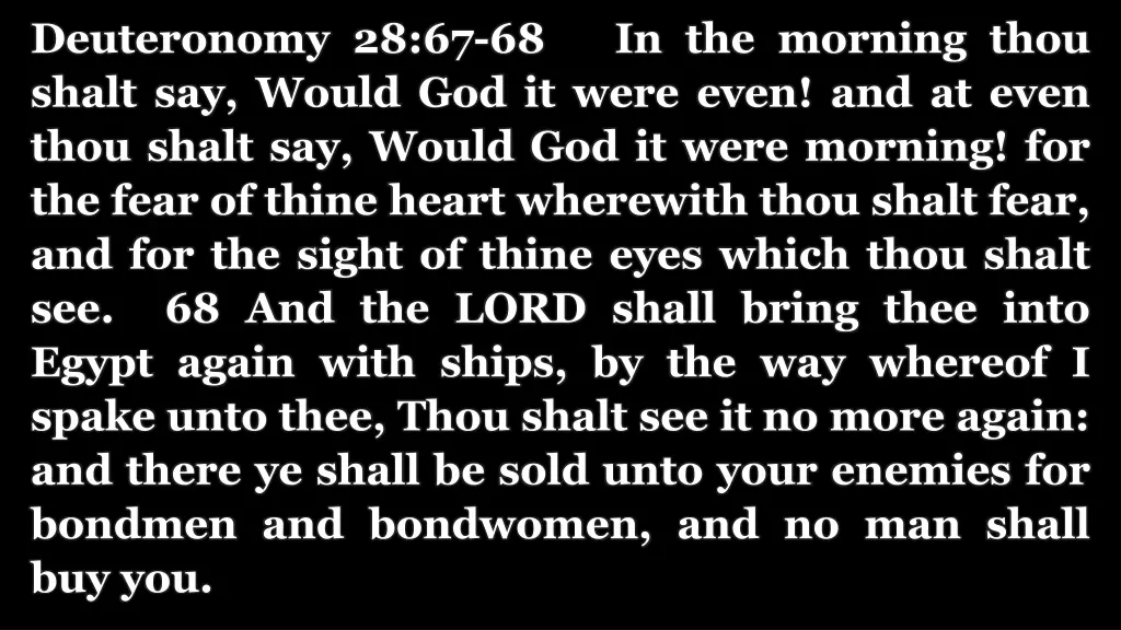 deuteronomy 28 67 68 in the morning thou shalt