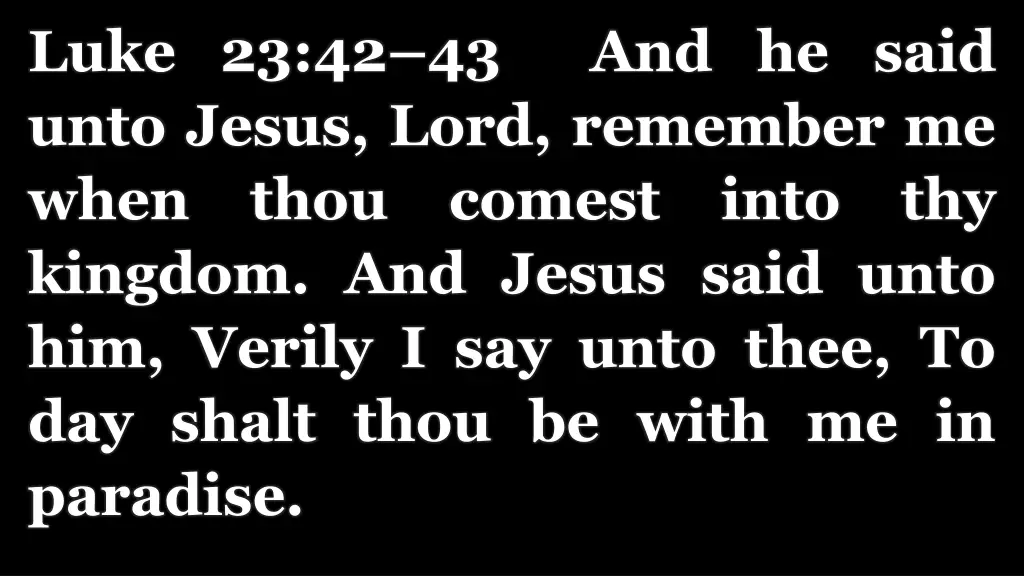 luke 23 42 43 and he said unto jesus lord