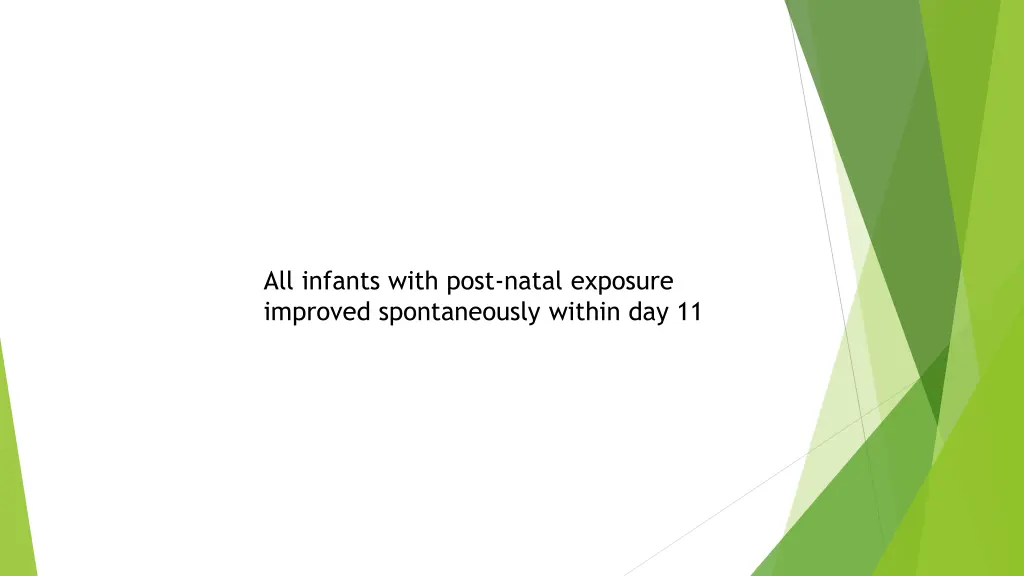 all infants with post natal exposure improved