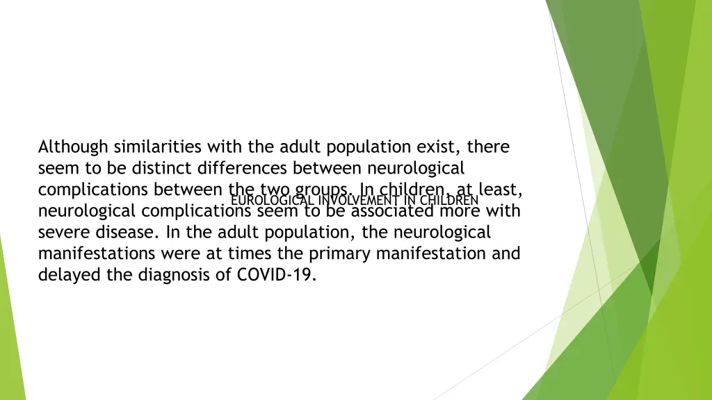 although similarities with the adult population
