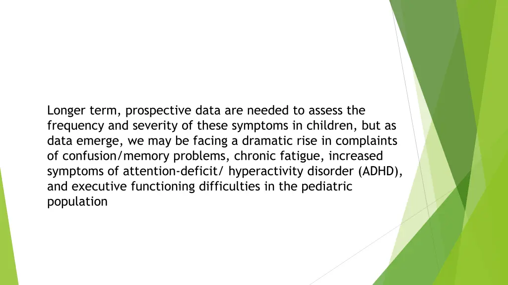 longer term prospective data are needed to assess