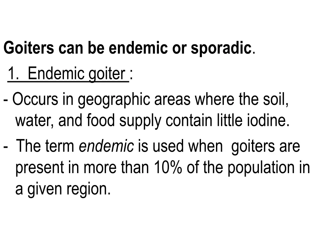 goiters can be endemic or sporadic 1 endemic
