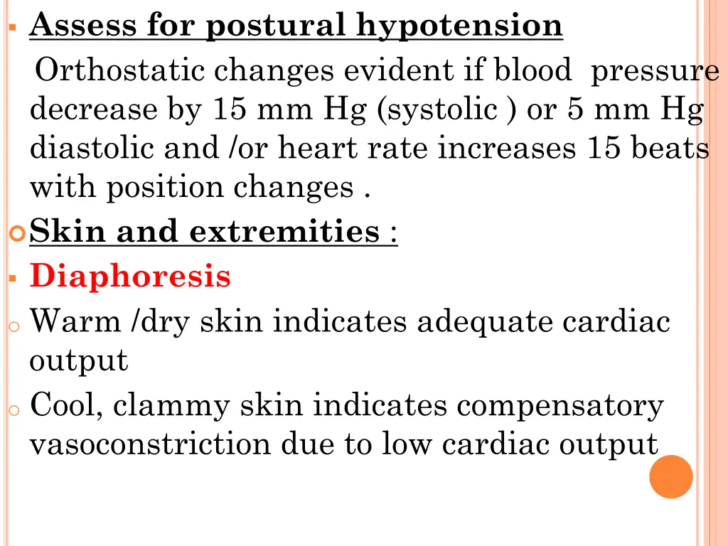 assess for postural hypotension orthostatic