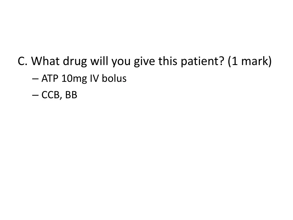 c what drug will you give this patient 1 mark 1