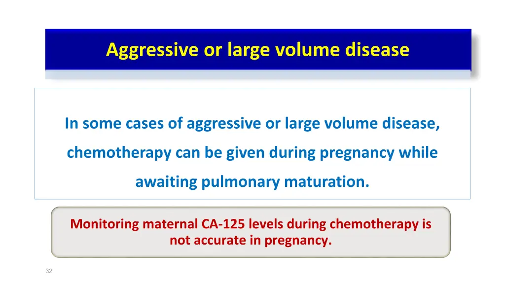 aggressive or large volume disease
