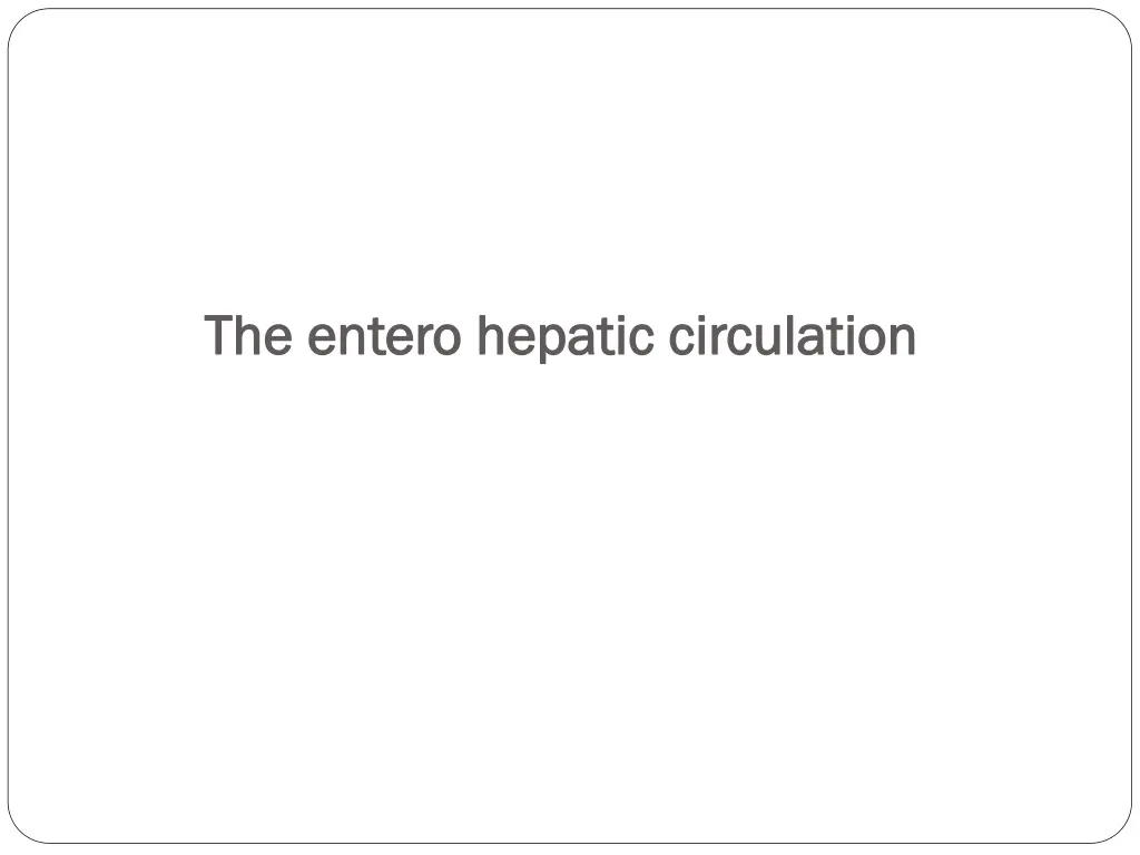 the the entero entero hepatic circulation hepatic