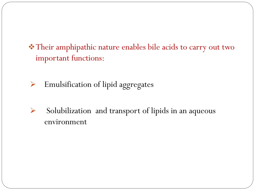 their amphipathic nature enables bile acids