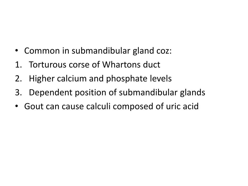 common in submandibular gland coz 1 torturous