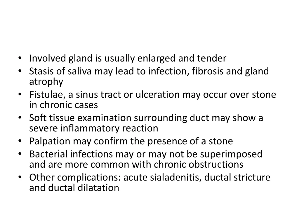 involved gland is usually enlarged and tender