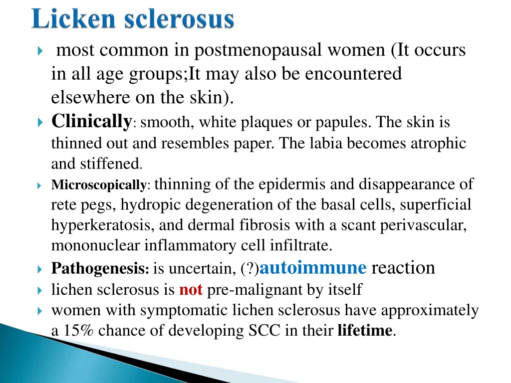 most common in postmenopausal women it occurs