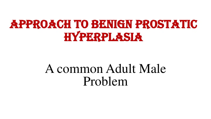 approach to benign prostatic approach to benign