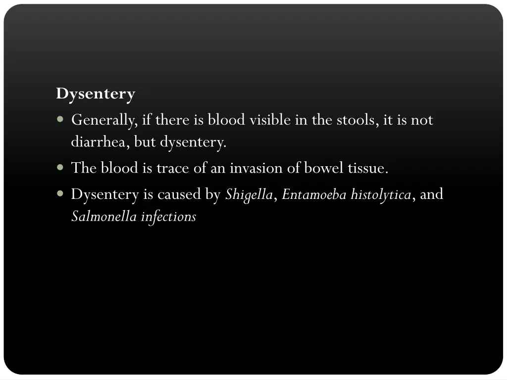 dysentery generally if there is blood visible