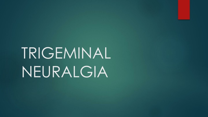 trigeminal neuralgia