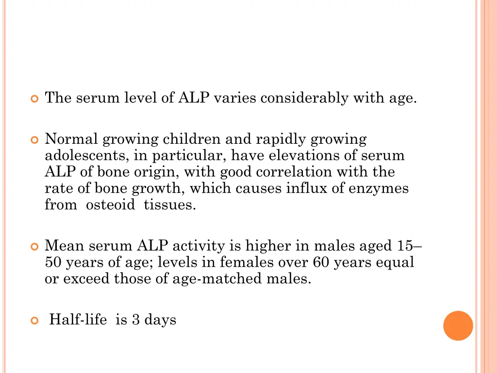 the serum level of alp varies considerably with