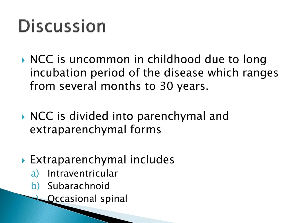 ncc is uncommon in childhood due to long