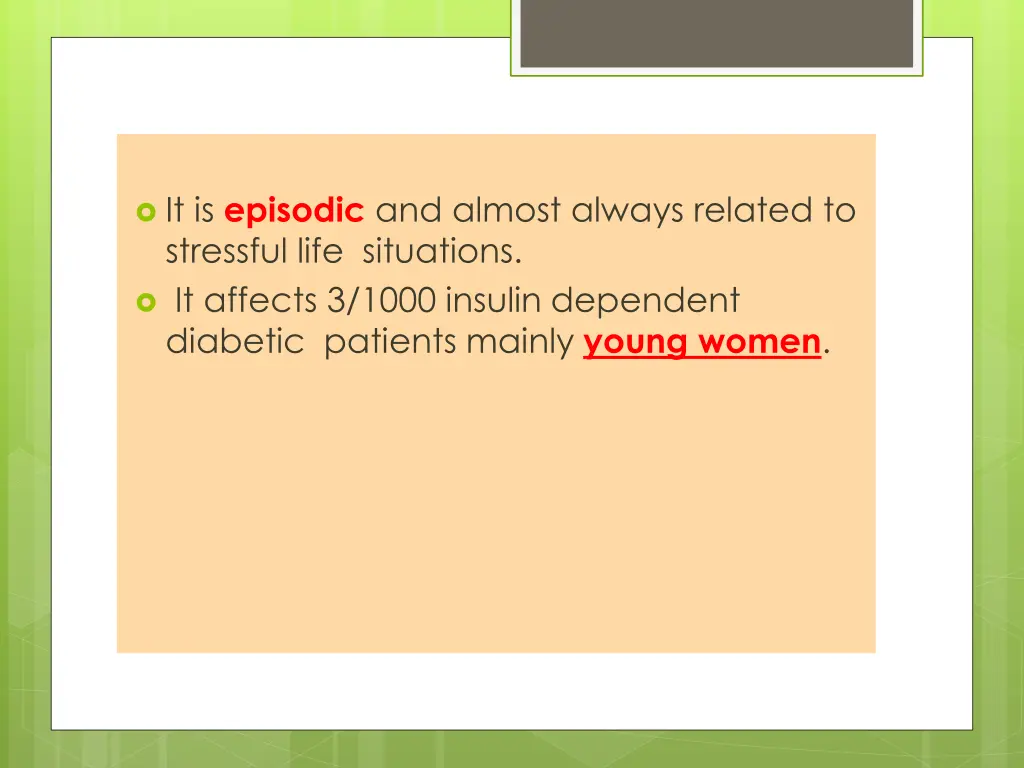 it is episodic and almost always related