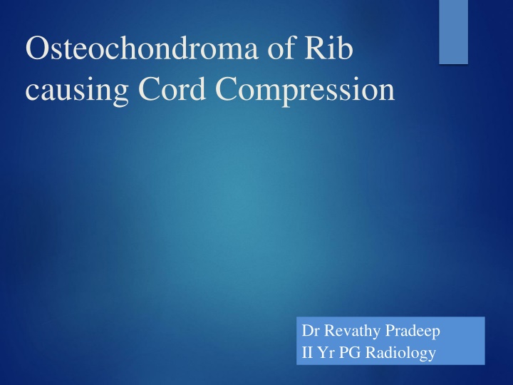 osteochondroma of rib causing cord compression