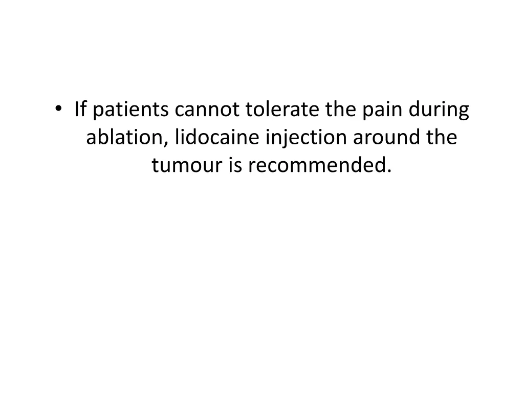 if patients cannot tolerate the pain during