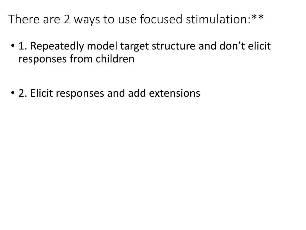 there are 2 ways to use focused stimulation