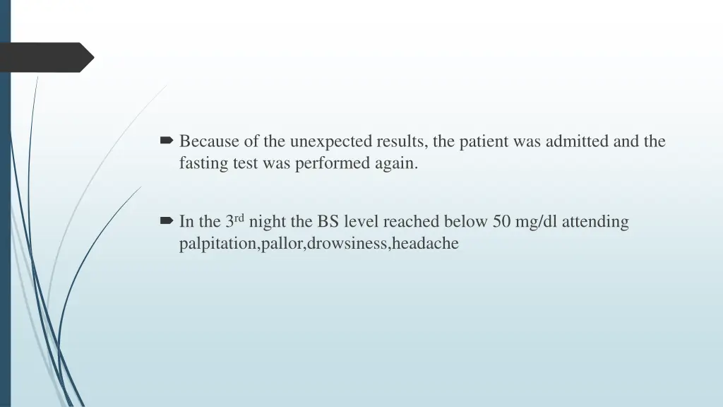 because of the unexpected results the patient