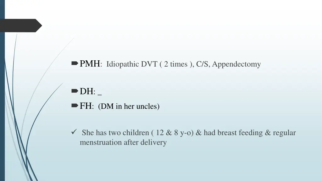 pmh idiopathic dvt 2 times c s appendectomy
