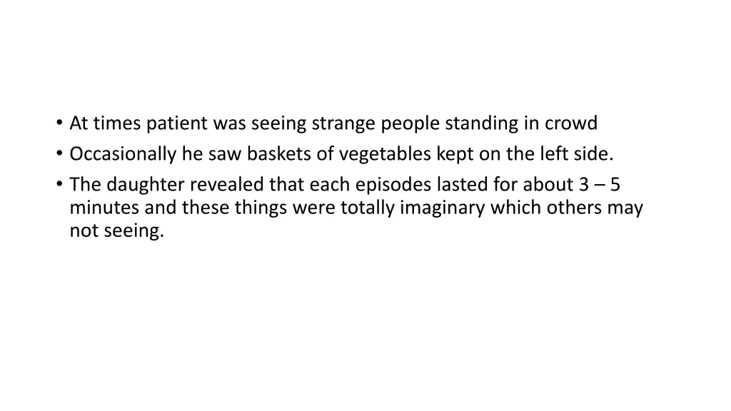 at times patient was seeing strange people