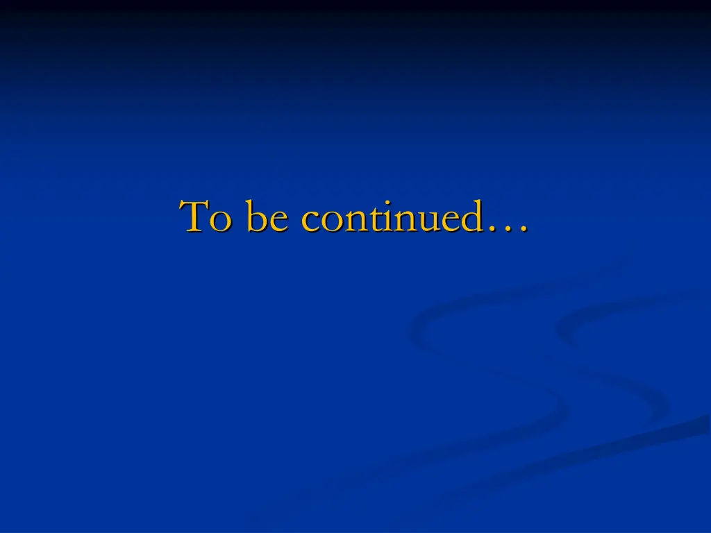 to be continued