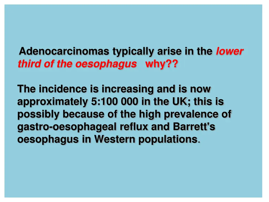 adenocarcinomas typically arise in the lower