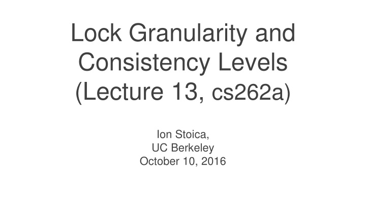 lock granularity and consistency levels lecture