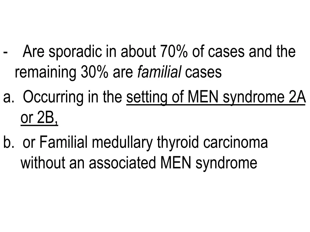 are sporadic in about 70 of cases