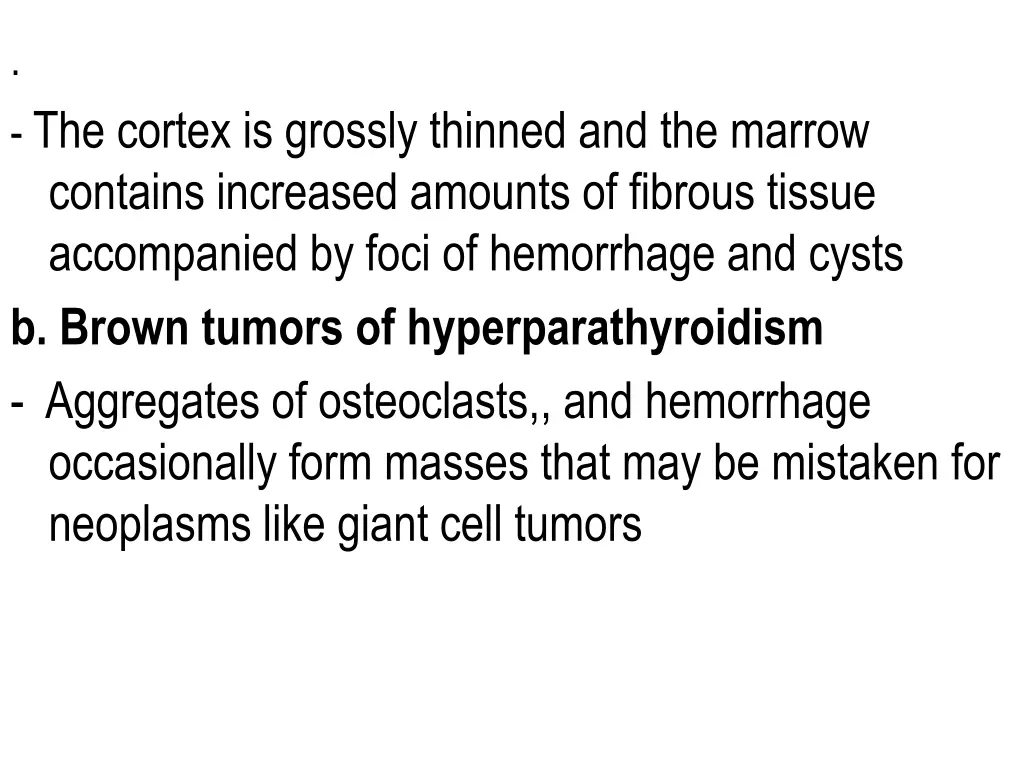 the cortex is grossly thinned and the marrow